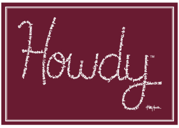 Howdy created with hand-printed Bible verses in white ink on a maroon background